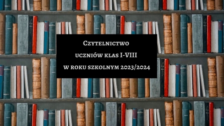 Czytelnictwo uczniów klas I-VIII w roku szkolnym 2023/2024